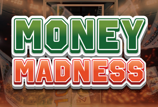 MONEY MADNESS