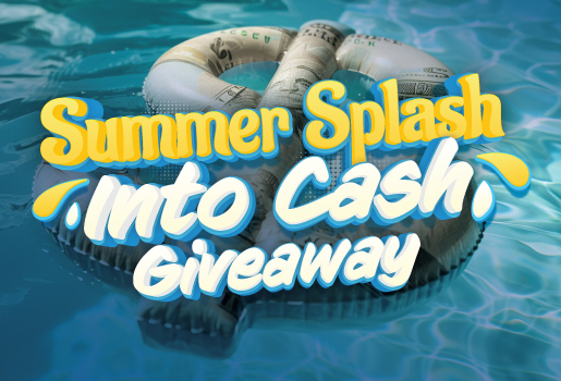 JULY SUMMER SPLASH INTO CASH GIVEAWAY