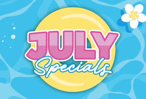 JULY SPECIALS