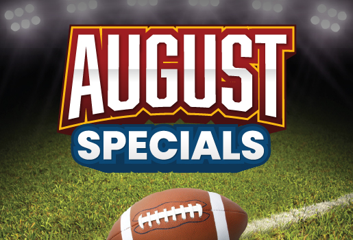 AUGUST SPECIALS