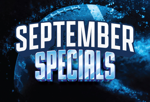 SEPTEMBER SPECIALS