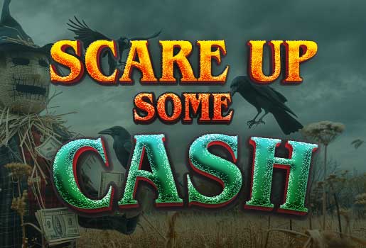 SCARE UP SOME CASH